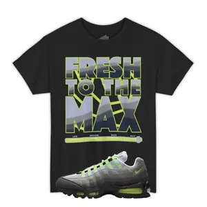 Fresh To The Max Tee Shirt Black Match Air 95 OG NEON Big Bubble