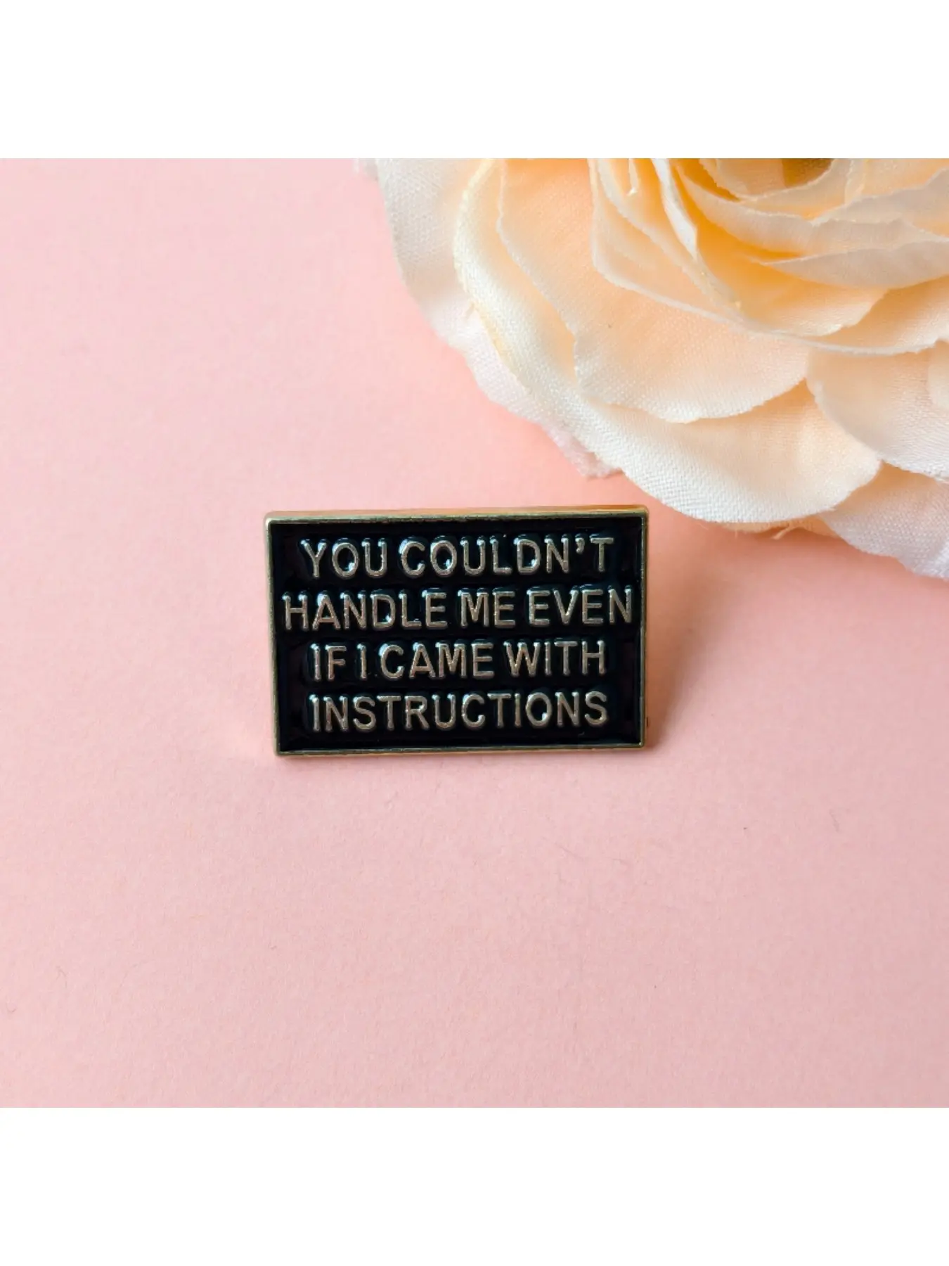 Confident & Sassy Enamel Pin "You Couldn’t Handle Me Even If I Came with Insteructions" Brooch Badgefor Attitude Seekers