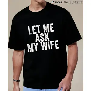 Couples’ Funny Quote Tee – 100% Cotton Featuring 'Let Me Ask My Wife'