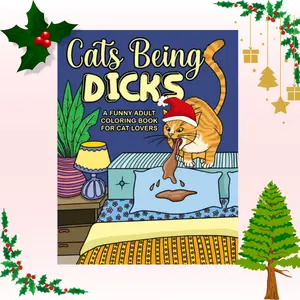 Cats Being D*cks – Funny Adult Coloring Book for Cat Lovers Stress Relief Gift Hilarious Stocking Stuffer & Christmas Gift 2025 with 30 Hilarious Illustrations & Flexible Tip Markers