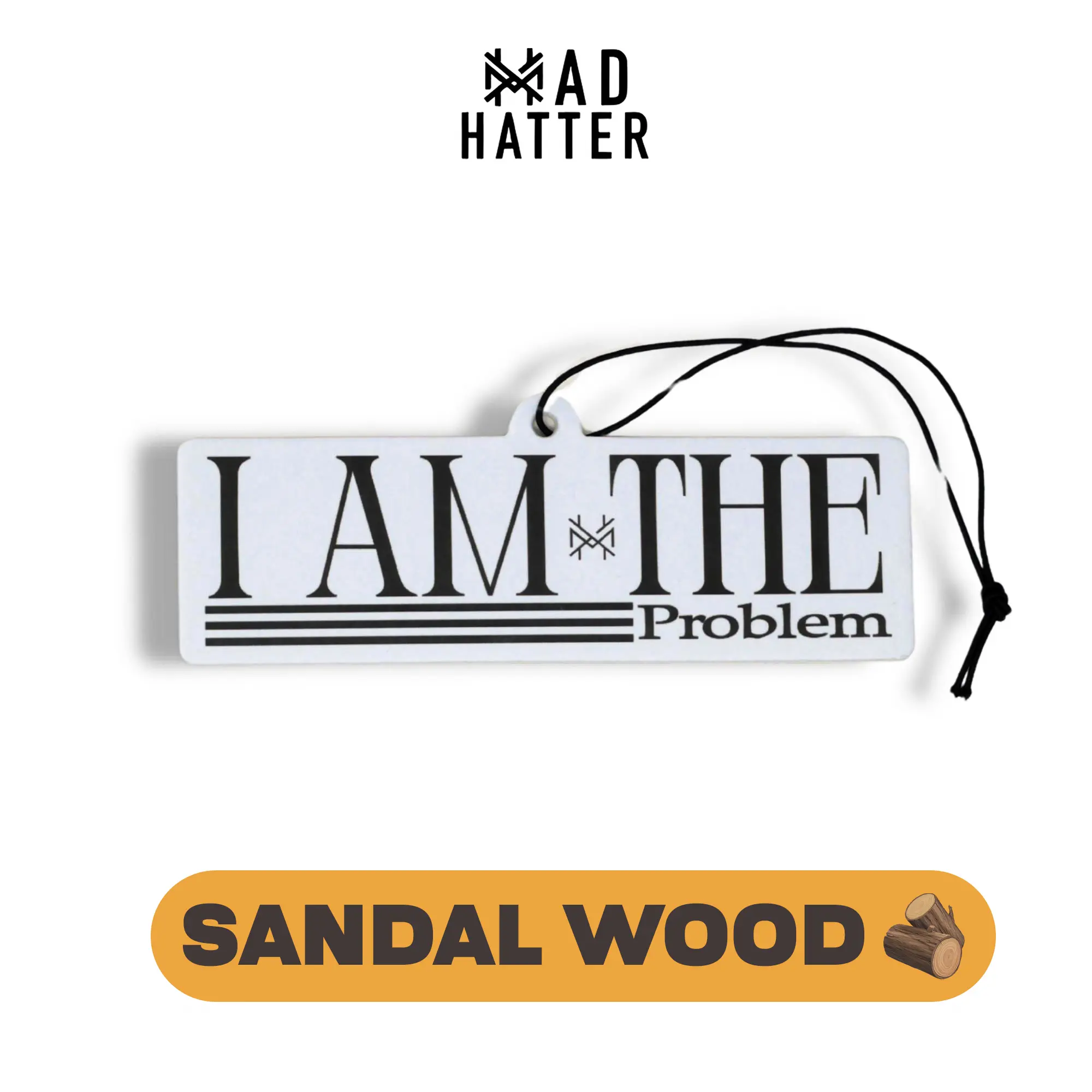 I am the Problem (Sandalwood)