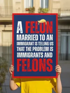 Anti Trump Protest Sign - A Felon Married to an Immigrant No Kings Rally Poster