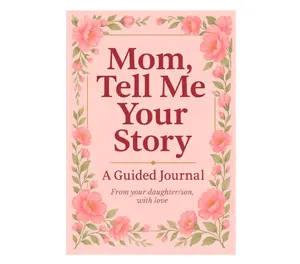 Mom, Tell Me Your Story: A guided journal for mom that makes one of the most meaningful Mothers Day gifts from daughter or son to celebrate her life and legacy