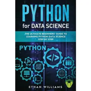 USED-Python for Data Science: The Ultimate Beginners' Guide to Learning Python Data Science Step by Step by Williams, Ethan (Paperback)