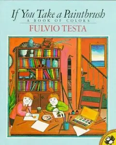 USED-If You Take a Paintbrush: A Book of Colors (Pied Piper) by Fulvio Testa (Unknown)