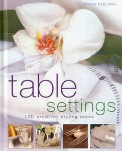 USED-Table Settings: 100 Creative Styling Ideas by Evelegh, Tessa (Hardcover)