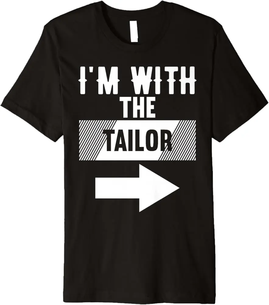 I'M With The Tailor T-Shirt For Tailors Premium T-Shirt