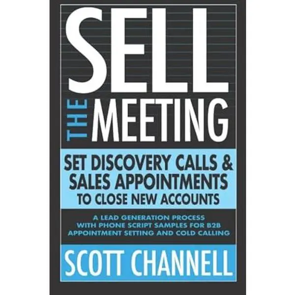 USED Book - SELL THE MEETING Set Discovery Calls & Sales Appointments To Close New Accounts: A Lead Generation Process With Phone Script Samples For B2B Appointment Setting & Cold Calling by Scott Channell (Paperback) - english