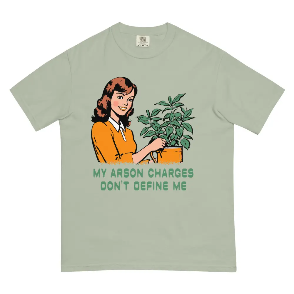 My Arson Charges Don't Define Me Tee