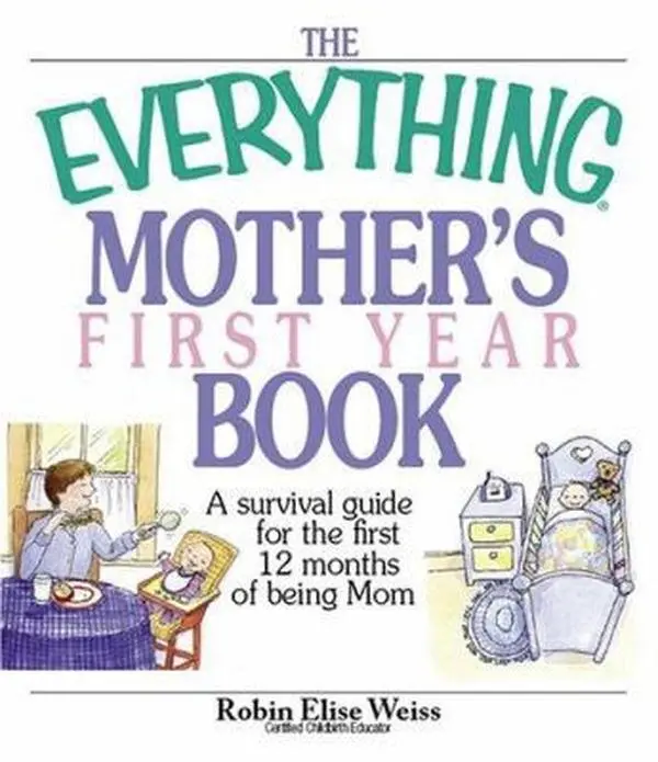 USED-The Everything Mother's First Year Book: A Survival Guide for the First 12 Months of Being a Mom by Robin Elise Weiss (Paperback)