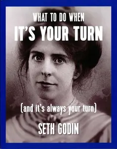 USED-What to Do When It's Your Turn (and It's Always Your Turn) by Godin, Seth (Paperback)