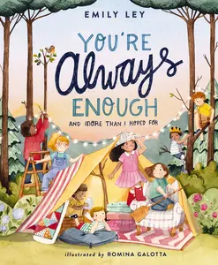 You're Always Enough: And More Than I Hoped For by Emily Ley & Romina Galotta [Hardback Book] Share this tender, uplifting story to remind your little ones just how proud you are.
