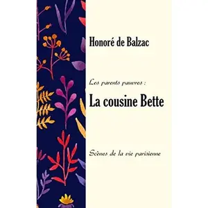 USED-La cousine Bette. Les parents pauvres.: Scènes de la vie parisienne (French Edition) by Honoré de Balzac (Paperback)