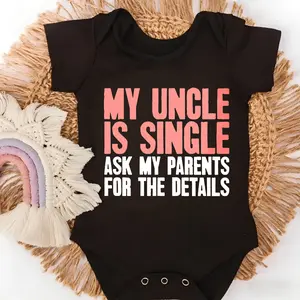 Baby Bodysuit My Uncle Is Single Ask Parents For Details 100% Pure Cotton Non-Irritating Snap Closure Breathable Perfect For Gifting & Everyday