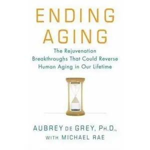 USED-Ending Aging: The Rejuvenation Breakthroughs That Could Reverse Human Aging in Our Lifetime by Aubrey de Grey (Hardcover)