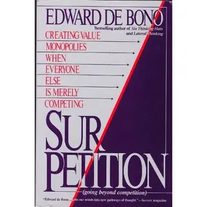 USED-Sur/Petition: Creating Value Monopolies When Everyone Else Is Merely Competing (Going Beyond Competition) by Edward De Bono (Paperback)