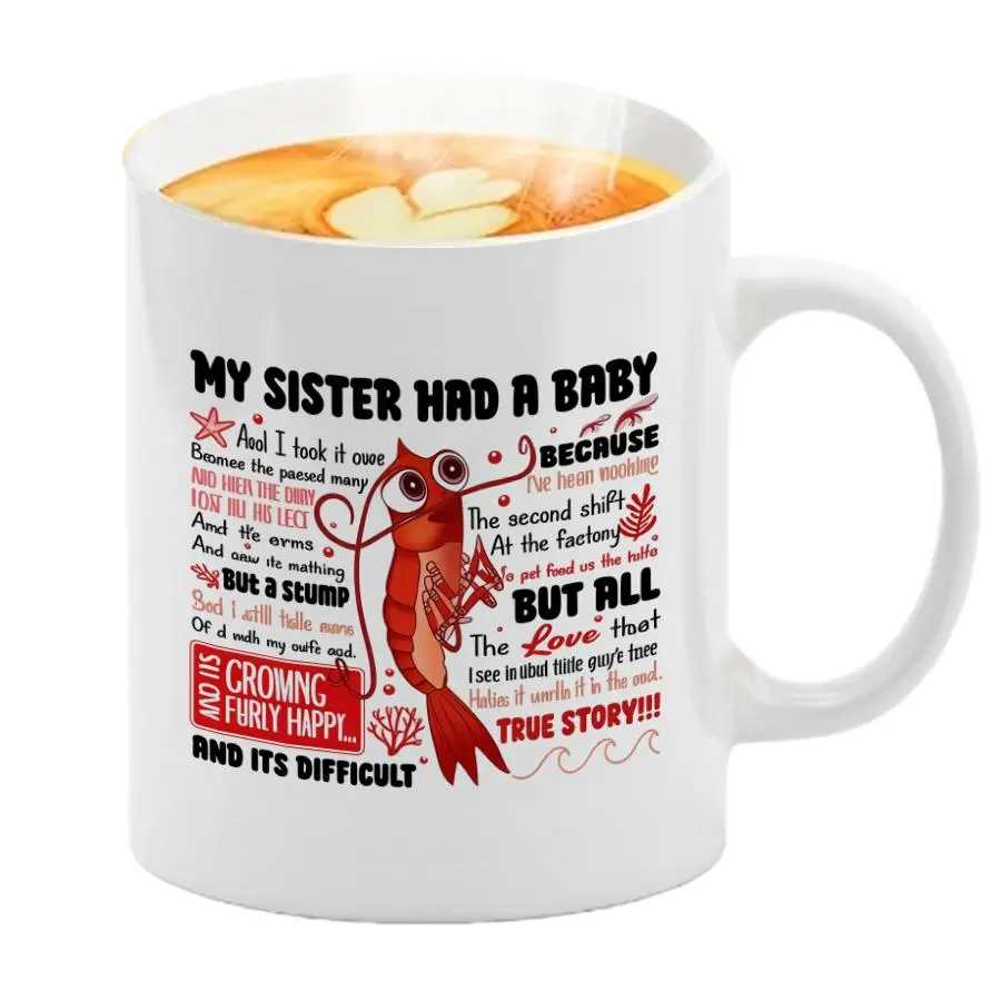 11oz Sturdy Ceramic Mug with Handle - My Sister Had A Baby Shrimp Meme True Story Design, Funny Baby Announcement Humor, Cute Crustacean Cartoon Coffee Cup for Home Office, Gift Ready Unique Present for New Parents