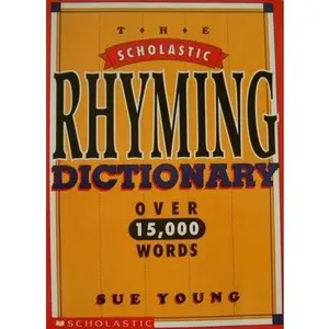 USED-Scholastic Rhyming Dictionary: Over 15,000 Words (The Scholastic Rhyming Dictionary over 15,000 Words) by Sue Young (Paperback)