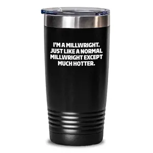 Epic Millwright Tumbler With Im A Millwright Quote Keeps Drinks Cold