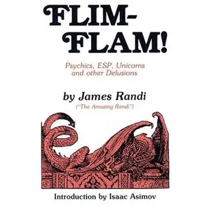 USED-Flim-Flam!: Psychics, ESP, Unicorns, and Other Delusions by Randi, James (Paperback)