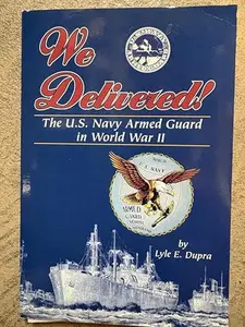USED-We Delivered: The U.S. Navy Armed Guard in World War II by Lyle E. Dupra (Paperback)