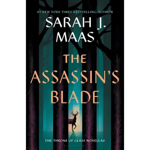 The Assassin's Blade: The Throne of Glass Prequel Novellas -- Sarah J. Maas - Paperback