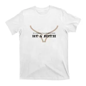 In A World Full Of Princesses Be A Beth T-Shirt, Beth Dutton Inspired Graphic Tee, Western Aesthetic Top, Vintage Country Style, Good Graphic Tee, Unisex Cotton Shirt, Gift for Her