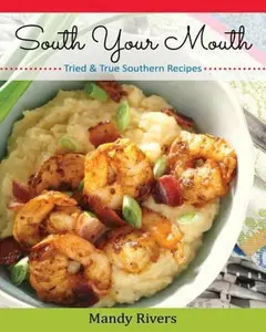 USED-South Your Mouth: Tried & True Southern Recipes (Best of the Best Presents) by Rivers, Mandy (Paperback)