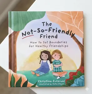 Christina Furnival The Not-So-Friendly Friend: How To Set Boundaries for Healthy Friendships - Illustrated by Katie Dwyer