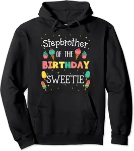 Stepbrother Of The Birthday Sweetie Ice Cream Bday Step Bro Pullover Hoodie - Jaheimca Shop 96B0BVGPXJFY