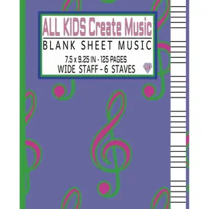 All Kids Create Music | Blank Sheet Music | Wide Staff - 6 Staves | 7.5 x 9.25 Inches | 125 Pages: For Homeschool Children, Public School Children, ... Music Students, Piano Teachers, Conductors Paperback – August 1, 2024