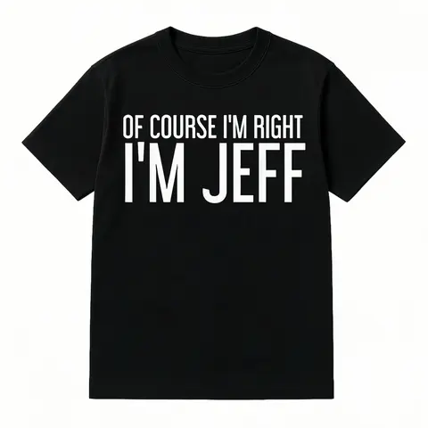 Women's Crew Neck Short-Sleeve Cotton Graphic T-Shirt, Bold Quirky 'Of Course I'm Right I'm Jeff' Slogan, Lightweight Casual Summer Streetwear Top, Machine Washable, Shortsleeve
