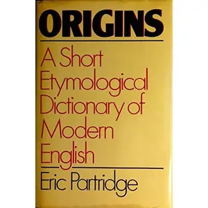 USED-Origins: A Short Etymological Dictionary of Modern English by Eric Partridge (Hardcover)