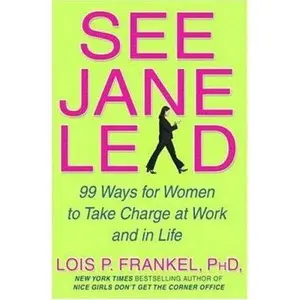 USED-See Jane Lead: 99 Ways for Women to Take Charge at Work by Lois P. Frankel (Hardcover)