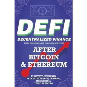USED Book - Decentralized Finance (DeFi) Learn to Borrow, Lend, Trade, Save, and Invest after Bitcoin & Ethereum in Cryptocurrency Peer to Peer (P2P) Lending, Inv by Crypto Art, Nft Trending (Paperback) - english