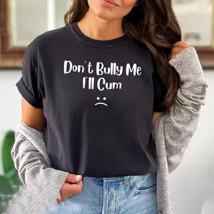Bullying Shirt, Don't Bully Me Shirt, Funny Shirts, Meme Shirts, Sarcastic t-hirts, Don't Bully Me Outfit, Sarcastic Shirt, Unisex T-Shirt