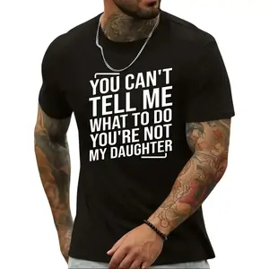 [ ] You Can't Tell Me What To Do You're Not My Daughter Men's Crew Neck Fashionable Short Sleeve Sports Comfortable And Versatile Spring/Summer Athletic Style T-Shirt