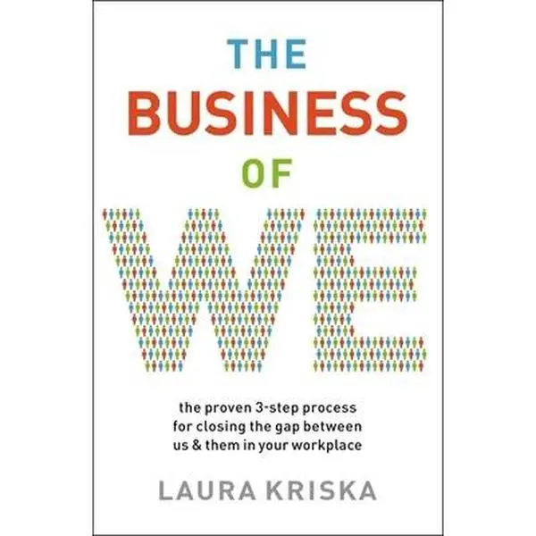 USED-The Business of We: The Proven Three-Step Process for Closing the Gap Between Us and Them in Your Workplace by Kriska, Laura (Paperback)