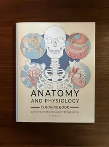 Anatomy and Physiology Coloring Book: A Relaxing Study Guide to Learn Human Anatomy Through Coloring for Students, Nurses & Beginners