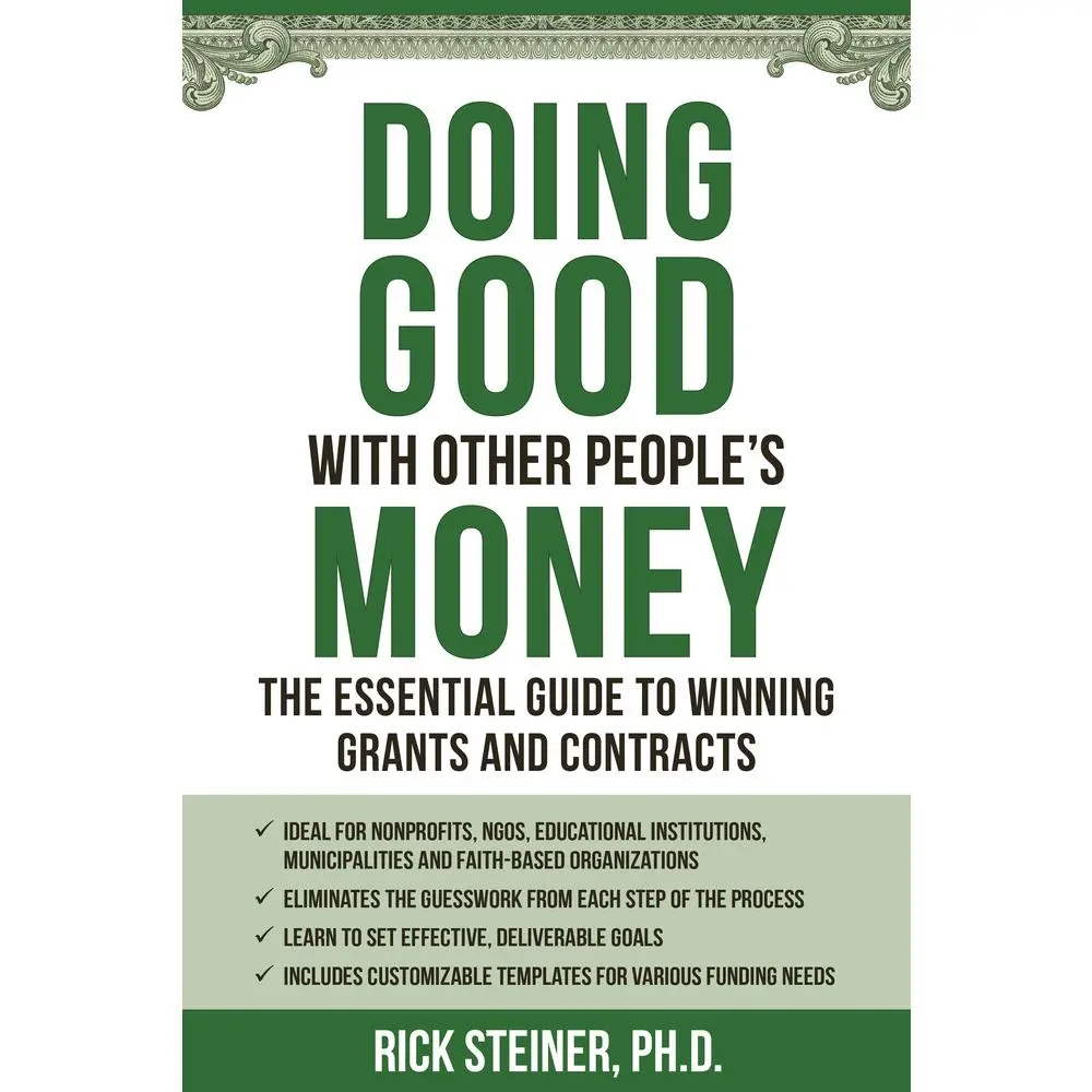 USED-Doing Good with Other People's Money: The Essential Guide to Winning Grants and Contracts for Nonprofits, Ngos, Educational Institutions, Municipaliti by Steiner, Richard (Paperback)