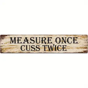 2D Flat,Funny Measure Once Cuss Twice Metal Sign - Vintage Retro Garage, Workshop, Bar Decor - Rustic Wood-like Look - Durable Aluminum Construction - Kitchen, for Man Cave, Office Decoration - 4x16 Inches - Easy Hanging Pre-Drilled Holes - No Bat