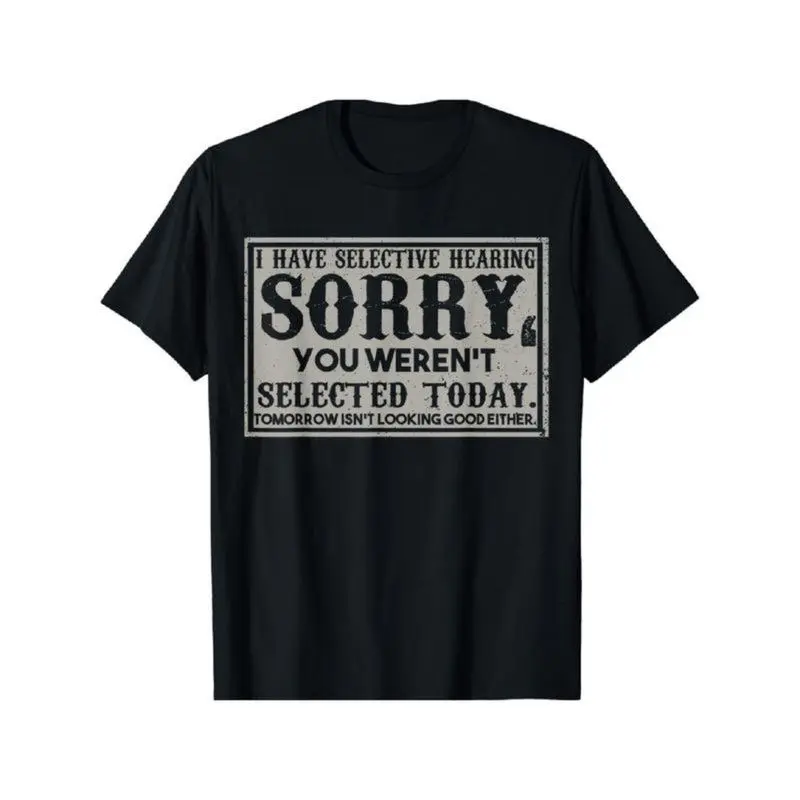 Streetwear Graphic T-Shirt with 'Selective Hearing' Sarcastic Print, Unisex Soft Cotton All Seasons Casual Tops, Tee, Clothes, Round Neck, Digital Print, Unisex Cut, Shortsleeve, Menswear, Basic, Classic, Chic