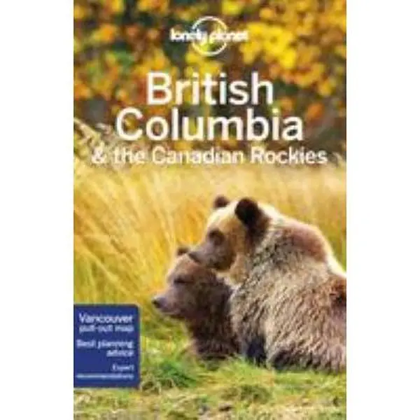 USED-Lonely Planet British Columbia & the Canadian Rockies by Lonely Planet (Paperback)