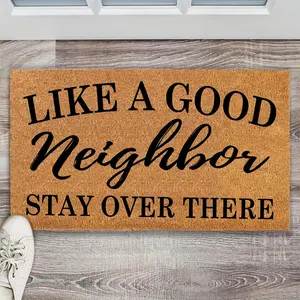 100% polyester and rubber Funny Doormat Like A Good Neighbor Stay Over There Welcome Front Porch Decor Doormat For The Entrance Way Personalized Area Rug