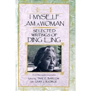 USED-I Myself Am a Woman: Selected Writings of Ding Ling by Ling Ding (Hardcover)