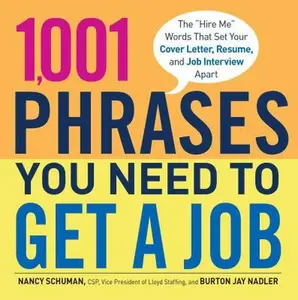 USED-1,001 Phrases You Need to Get a Job: The 'Hire Me' Words That Set Your Cover Letter, Resume, and Job Interview Apart by Schuman, Nancy (Paperback)