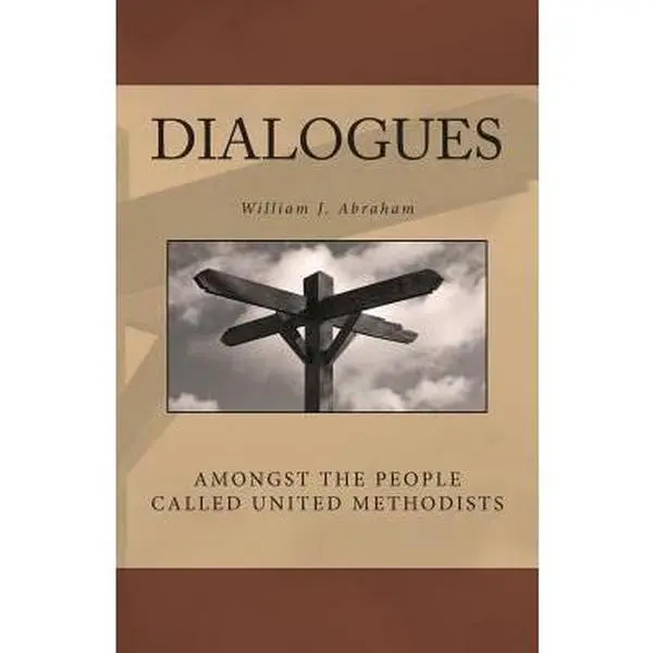 USED-Dialogues: Amongst the People Called United Methodists by Abraham, William J. (Paperback)