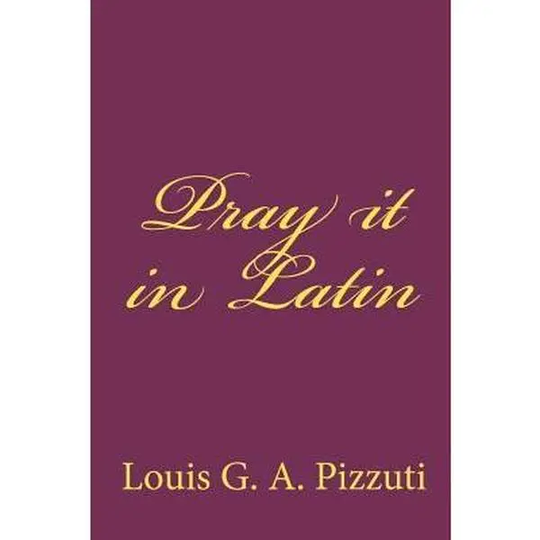 USED Book - Pray it in Latin by Pizzuti, Louis G. a. (Paperback) - english