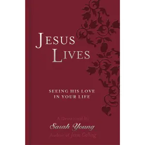 Jesus Lives Devotional: Seeing His Love in Your Life (Jesus Lives) by Sarah Young [Leathersoft Book]