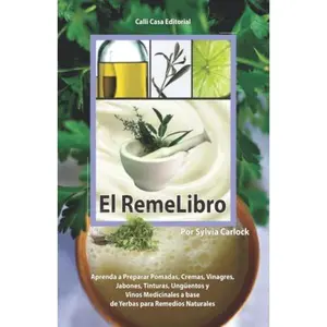 USED-El RemeLibro: Aprenda a Preparar Pomadas, Cremas, Vinagres, Jabones, Tinturas, Ungüentos y Vinos Medicinales a base de Yerbas para Remedios Naturales (Cofre de la Salud) (Spanish Edition) by Sylvia Carlock (Paperback)